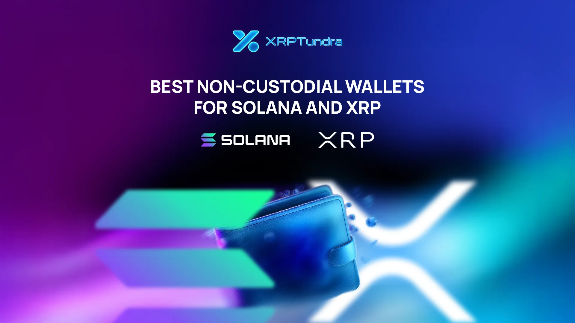 Best Non-Custodial Wallets for Solana and XRP